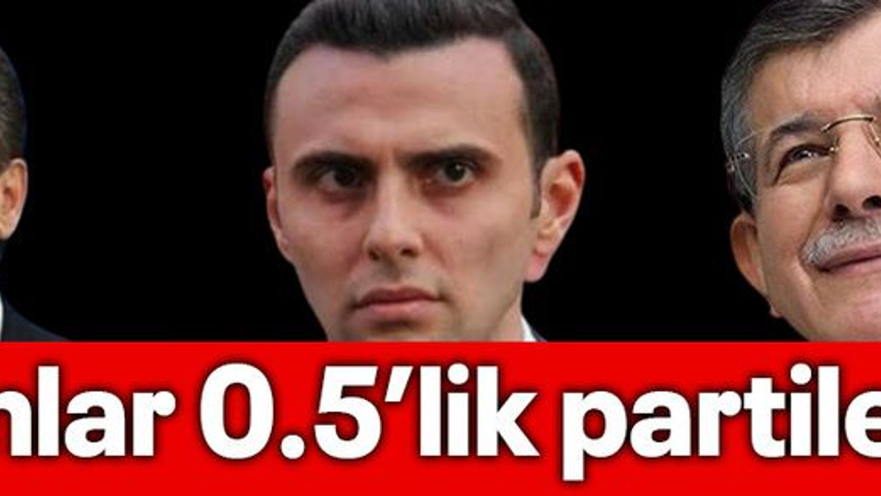 “Bunlar 0.5’lik partiler!”